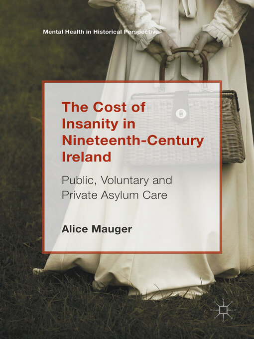 Title details for The Cost of Insanity in Nineteenth-Century Ireland by Alice Mauger - Available